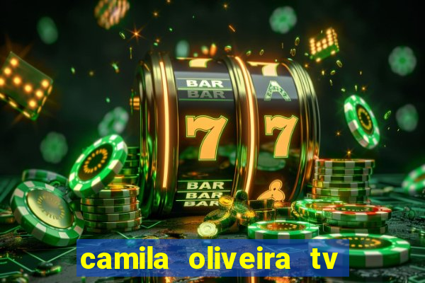 camila oliveira tv bahia idade